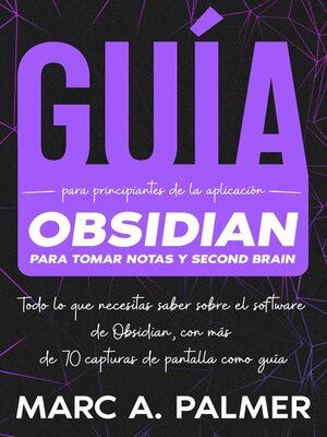 cover image of Guía Para Principiantes de la Aplicación Obsidian Para Tomar Notas y Second Brain